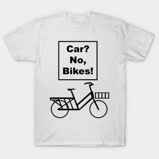 Car? No, Bikes! Long Tail Funny Joke pun cargo bike design T-Shirt